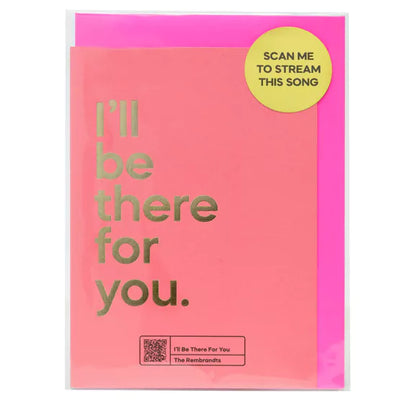 Say It With Songs Greeting Card - I'll Be There For You - The Rembrandts